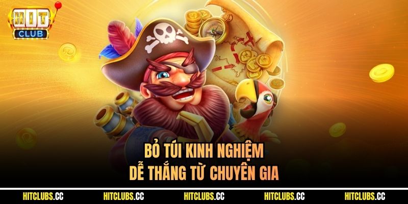 Bỏ túi kinh nghiệm dễ thắng từ chuyên gia 