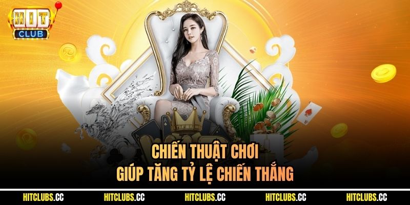 Chiến thuật chơi giúp tăng tỷ lệ chiến thắng 