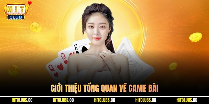 Giới thiệu tổng quan về game bài 