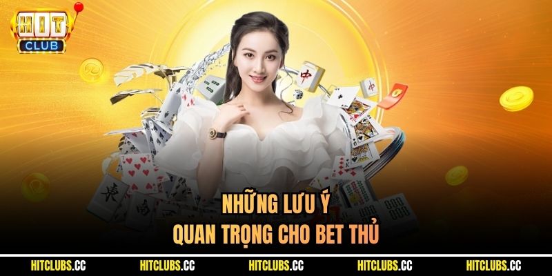 Những lưu ý quan trọng cho bet thủ 