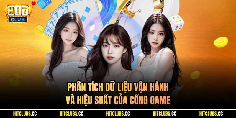 Phân tích dữ liệu vận hành và hiệu suất của cổng game 