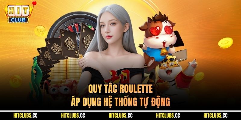 Quy tắc Roulette áp dụng hệ thống tự động