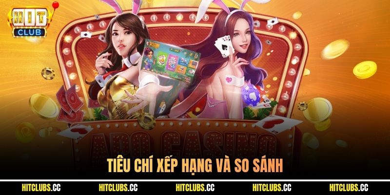 Tiêu chí xếp hạng và so sánh