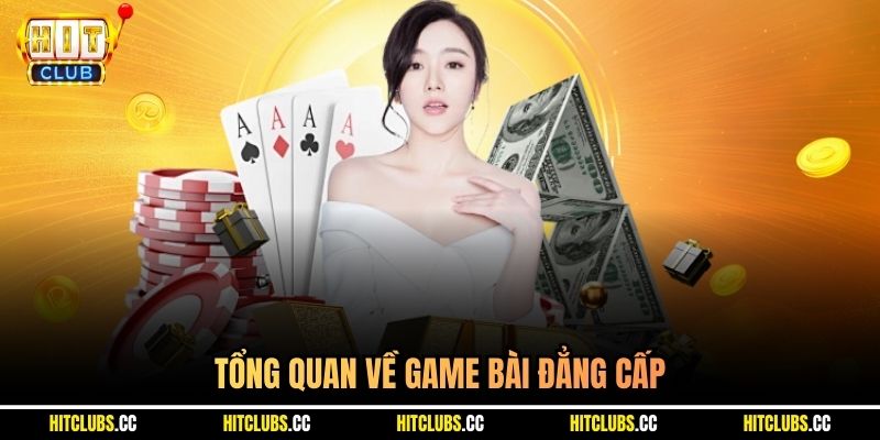 Tổng quan về game bài đẳng cấp 